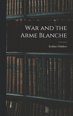 War and the Arme Blanche 1