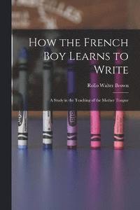 bokomslag How the French Boy Learns to Write