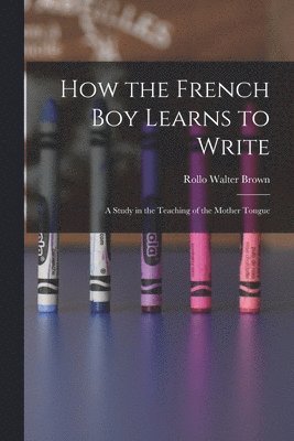 bokomslag How the French Boy Learns to Write