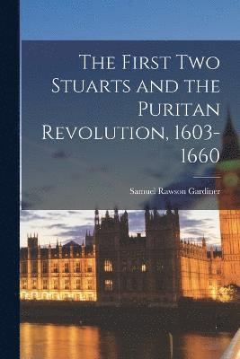 bokomslag The First Two Stuarts and the Puritan Revolution, 1603-1660