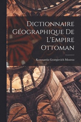 bokomslag Dictionnaire Gographique de L'Empire Ottoman