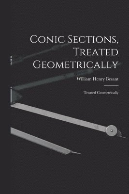 Conic Sections, Treated Geometrically 1