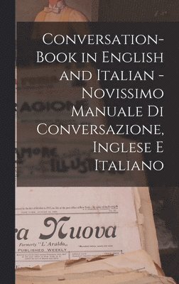 Conversation-book in English and Italian - Novissimo manuale di conversazione, Inglese e Italiano 1