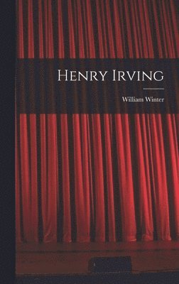 William Winter - Henry Irving, Inbunden