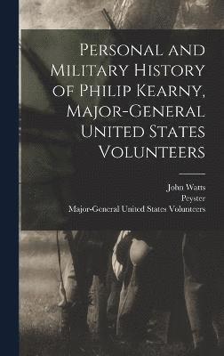 John Watts, Peyster, Major-General United States Volunteers - Personal and Military History of Philip Kearny, Major-General United States Volunteers, Inbunden