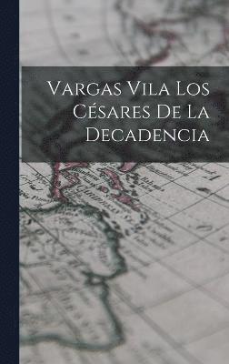 Vargas Vila Los Csares de la Decadencia 1