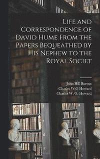 bokomslag Life and Correspondence of David Hume From the Papers Bequeathed by his Nephew to the Royal Societ