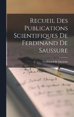 Recueil des Publications Scientifiques de Ferdinand de Saussure 1