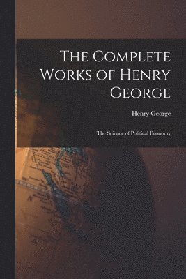 George Henry - Complete Works of Henry George, Häftad
