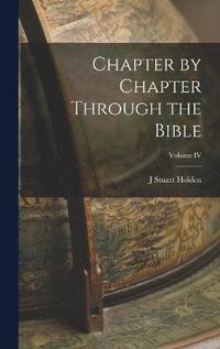 bokomslag Chapter by Chapter Through the Bible; Volume IV
