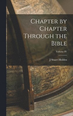 bokomslag Chapter by Chapter Through the Bible; Volume IV