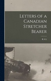 bokomslag Letters of a Canadian Stretcher Bearer