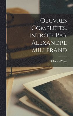 Oeuvres Compltes. Introd. par Alexandre Millerand 1