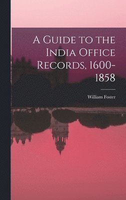 Guide to the India Office Records, 1600-1858