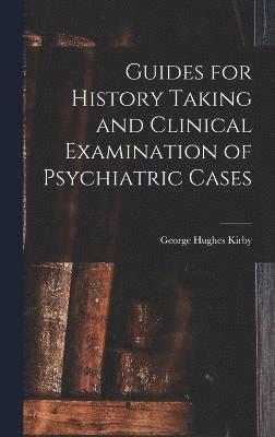 Guides for History Taking and Clinical Examination of Psychiatric Cases 1