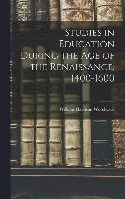 Studies in Education During the Age of the Renaissance, 1400-1600 1