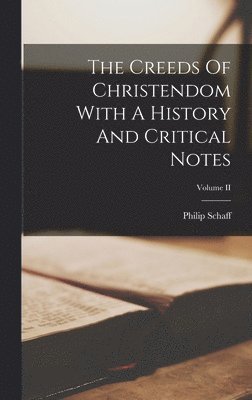bokomslag Creeds Of Christendom With A History And Critical Notes; Volume II