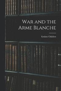 bokomslag War and the Arme Blanche