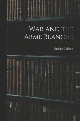 bokomslag War and the Arme Blanche