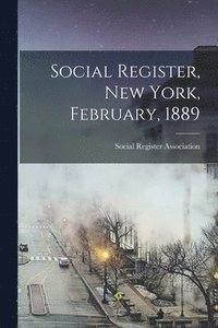 bokomslag Social Register, New York, February, 1889