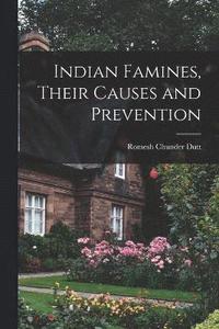 bokomslag Indian Famines, Their Causes and Prevention