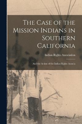 bokomslag The Case of the Mission Indians in Southern California