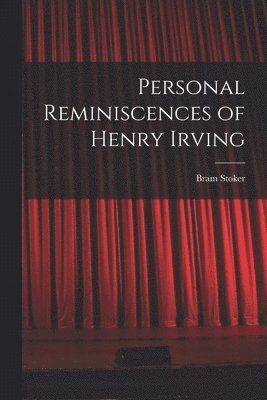 Personal Reminiscences of Henry Irving 1