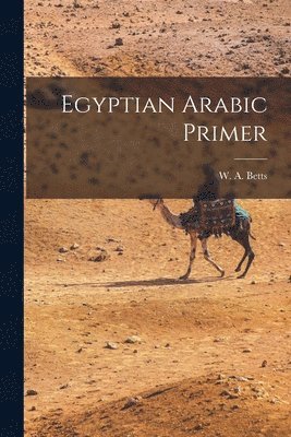 W A Betts, W. A. Betts - Egyptian Arabic Primer, Häftad
