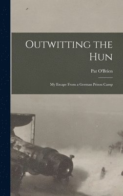 Pat O'Brien - Outwitting the Hun, Inbunden