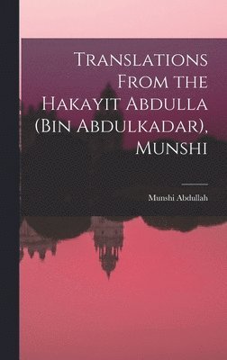 bokomslag Translations From the Hakayit Abdulla (Bin Abdulkadar), Munshi