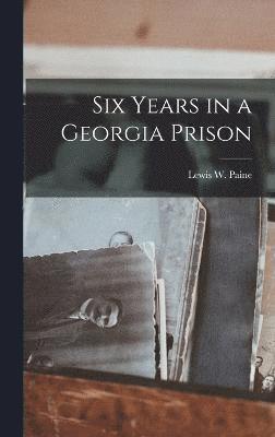 Six Years in a Georgia Prison 1