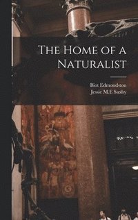 bokomslag The Home of a Naturalist