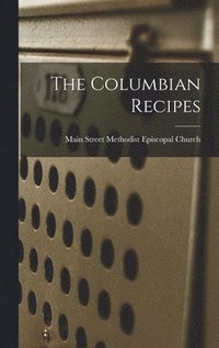 bokomslag The Columbian Recipes