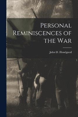 Personal Reminiscences of the War 1