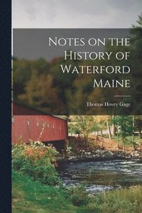 bokomslag Notes on the History of Waterford Maine