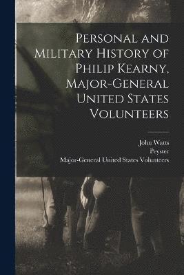 John Watts, Peyster - Personal and Military History of Philip Kearny, Major-General United States Volunteers, Häftad