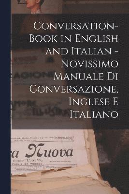 Conversation-book in English and Italian - Novissimo manuale di conversazione, Inglese e Italiano 1