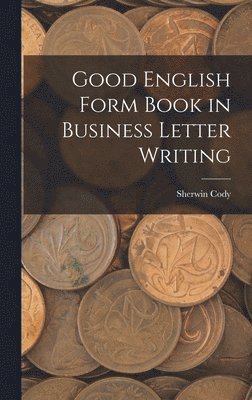bokomslag Good English Form Book in Business Letter Writing