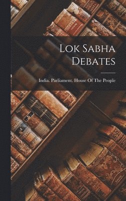 bokomslag Lok Sabha Debates