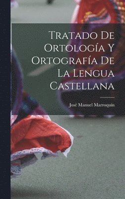 Tratado De Ortología Y Ortografía De La Lengua Castellana