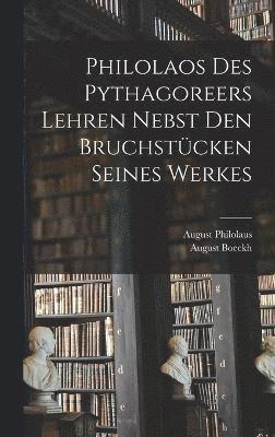 bokomslag Philolaos Des Pythagoreers Lehren Nebst Den Bruchstcken Seines Werkes