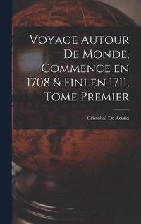 bokomslag Voyage Autour de Monde, Commence en 1708 & fini en 1711, Tome Premier