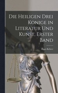 bokomslag Die Heiligen Drei Konige in Literatur Und Kunst, Erster Band