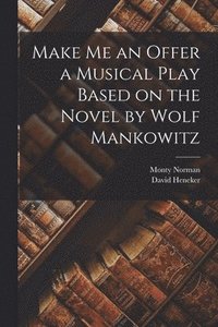 bokomslag Make me an Offer a Musical Play Based on the Novel by Wolf Mankowitz