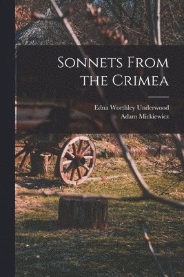 Edna Worthley Underwood, Adam Mickiewicz - Sonnets From the Crimea, Häftad