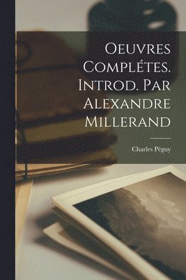 Oeuvres Compltes. Introd. par Alexandre Millerand 1