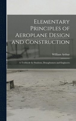 bokomslag Elementary Principles of Aeroplane Design and Construction