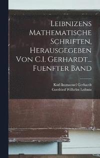 bokomslag Leibnizens Mathematische Schriften, Herausgegeben Von C.I. Gerhardt... Fuenfter Band