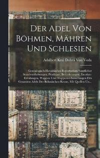 bokomslag Der Adel Von Bhmen, Mhren Und Schlesien