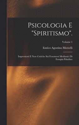 Enrico Agostino Morselli - Psicologia E "Spiritismo"., Inbunden